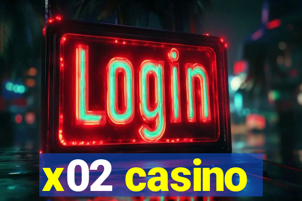 x02 casino